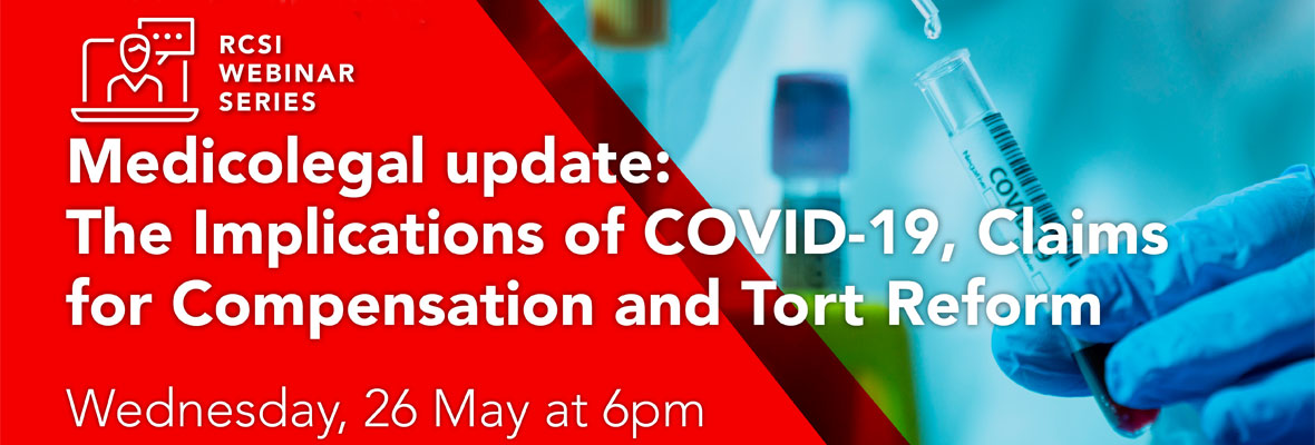 Weekly webinar – Medicolegal update: The Implications of COVID-19, Claims for Compensation and Tort Reform