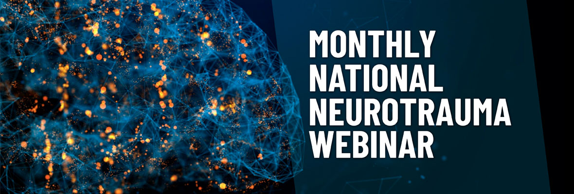 Monthly National Neurotrauma Webinar – 7th September